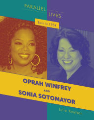 Title: Born in 1954: Oprah Winfrey and Sonia Sotomayor, Author: Julie Knutson