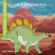 Title: I'm a Stegosaurus, Author: Jake Nelson