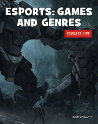 Title: Esports: Games and Genres, Author: Josh Gregory