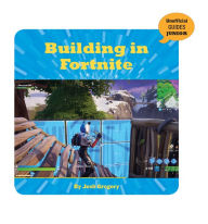 Title: Building in Fortnite, Author: Josh Gregory