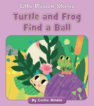 Title: Turtle and Frog Find a Ball, Author: Cecilia Minden