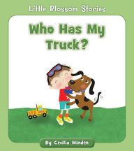Title: Who Has My Truck?, Author: Cecilia Minden