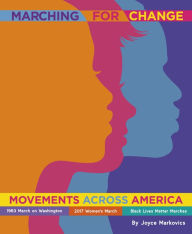 Title: Marching for Change: Movements Across America, Author: Joyce Markovics