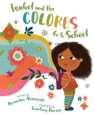 Title: Isabel and her Colores Go to School, Author: Alexandra Alessandri