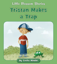 Title: Tristan Makes a Trap, Author: Cecilia Minden