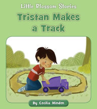 Title: Tristan Makes a Track, Author: Cecilia Minden