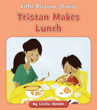 Title: Tristan Makes Lunch, Author: Cecilia Minden