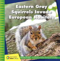 Title: Eastern Gray Squirrels Invade European Habitats, Author: Susan H. Gray