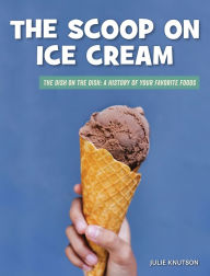 Title: The Scoop on Ice Cream, Author: Julie Knutson