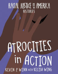 Title: Atrocities in Action, Author: Kevin P. Winn