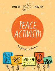 Title: Peace Activism, Author: Virginia Loh-Hagan