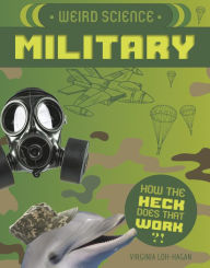 Title: Weird Science: Military, Author: Virginia Loh-Hagan