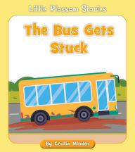Title: The Bus Gets Stuck, Author: Cecilia Minden