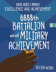 Title: 6888th Battalion and Military Achievement, Author: Kelisa Wing