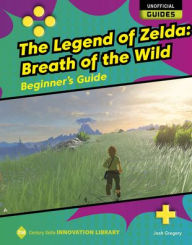 Title: The Legend of Zelda: Breath of the Wild: Beginner's Guide, Author: Josh Gregory