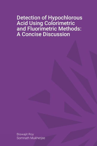 Detection of Hypochlorous Acid Using Colorimetric and Fluorimetric Methods: A Concise Discussion