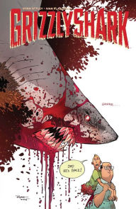 Title: GRIZZLYSHARK VOL. 1, Author: Ryan Ottley