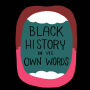 Black History in Its Own Words