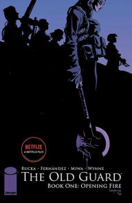 Title: The Old Guard, Book One: Opening Fire, Author: Greg Rucka