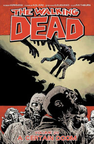 Title: The Walking Dead, Volume 28: A Certain Doom, Author: Robert Kirkman