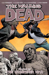 Title: The Walking Dead, Volume 27: The Whisperer War, Author: Robert Kirkman