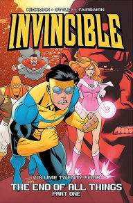Title: Invincible, Volume 24: The End of All Things, Part 1, Author: Robert Kirkman