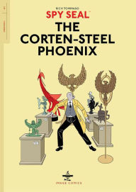 Title: Spy Seal Volume 1: The Corten-Steel Phoenix, Author: Rich Tommaso