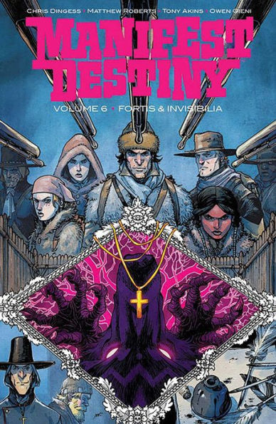 Manifest Destiny, Volume 6: Fortis & Invisiblia