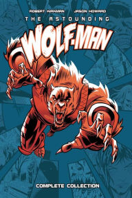 Title: The Astounding Wolf-Man Complete Collection, Author: Robert Kirkman