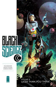 Title: Black Science, Volume 8: Later Than You Think, Author: Rick Remender