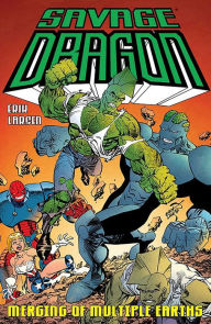 Title: Savage Dragon: Merging of Multiple Earths, Author: Erik Larsen