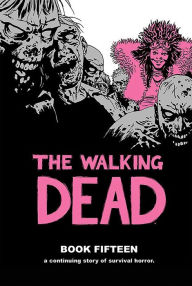 Title: The Walking Dead, Book 15, Author: Robert Kirkman