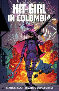 Title: Hit-Girl, Vol. 1: In Colombia, Author: Mark Millar