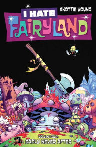 Title: I Hate Fairyland, Volume 4: Sadly Never After, Author: Skottie Young