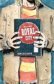 Title: Royal City Volume 3: We All Float On, Author: Jeff Lemire