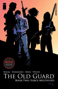 Title: The Old Guard Book Two: Force Multiplied, Author: Greg Rucka