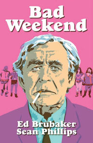 Title: Bad Weekend, Author: Ed Brubaker