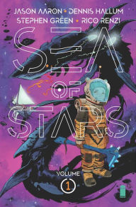 Title: Sea of Stars Volume 1: Lost in the Wild Heavens, Author: Jason Aaron