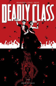 Title: Deadly Class Vol. 8: Never Go Back, Author: Rick Remender