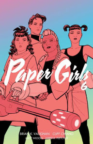 Title: Paper Girls, Volume 6, Author: Brian K. Vaughan