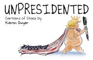 Title: Unpresidented, Author: Kieron Dwyer