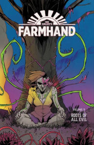 Title: Farmhand Volume 3: Roots of All Evil, Author: Rob Guillory
