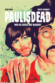 Free mp3 books online to download Paul is Dead by Paolo Baron, Ernesto Carbonetti 9781534316294 English version
