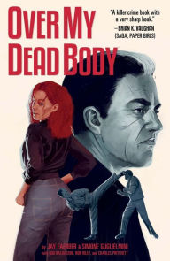 Title: Over My Dead Body, Author: Jay Faerber