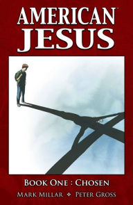 Title: American Jesus Vol. 1: Chosen, Author: Mark Millar