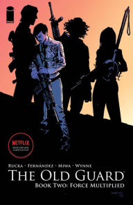 Title: The Old Guard, Book Two: Force Multiplied, Author: Greg Rucka