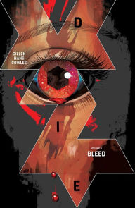 Title: Die, Volume 4: Bleed, Author: Kieron Gillen