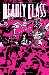 Ebook kostenlos download fr kindle Deadly Class, Volume 10: Save Your Generation 9781534319325 ePub MOBI