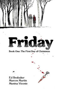 Title: Friday, Book One: The First Day of Christmas, Author: Ed Brubaker