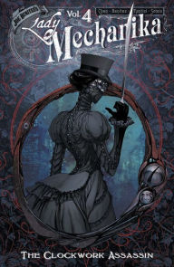 Title: Lady Mechanika, Volume 4: The Clockwork Assassin, Author: Joe Benitez